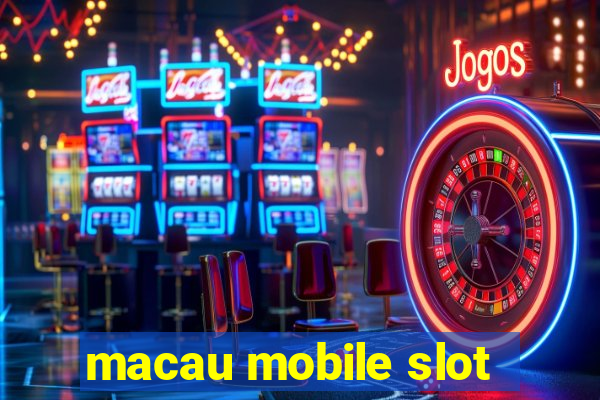 macau mobile slot