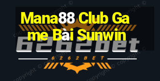 Mana88 Club Game Bài Sunwin