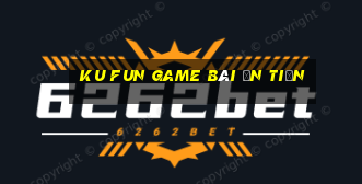 Ku Fun Game Bài Ăn Tiền