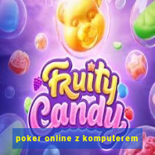 poker online z komputerem