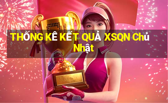 THỐNG KÊ KẾT QUẢ XSQN Chủ Nhật