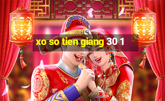 xo so tien giang 30 1