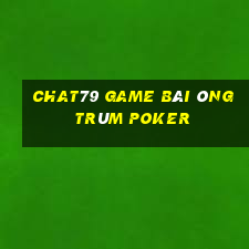 Chat79 Game Bài Ông Trùm Poker