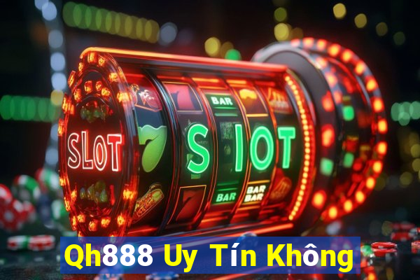 Qh888 Uy Tín Không