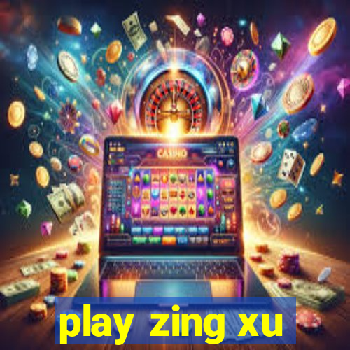 play zing xu