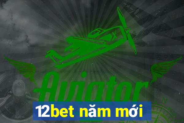 12bet năm mới