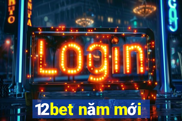 12bet năm mới