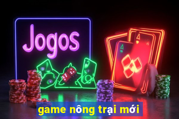 game nông trại mới