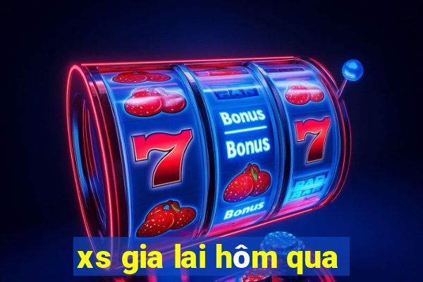 xs gia lai hôm qua