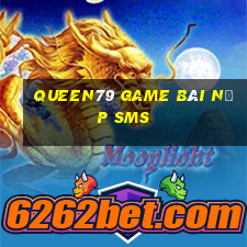 Queen79 Game Bài Nạp Sms