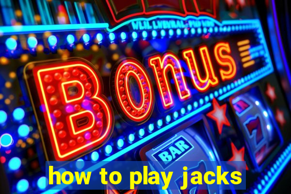 how to play jacks