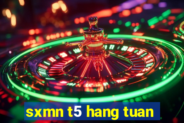 sxmn t5 hang tuan