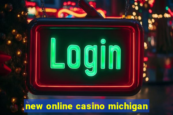 new online casino michigan