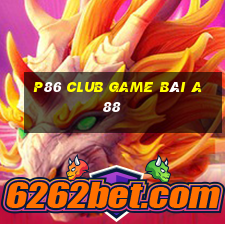 P86 Club Game Bài A88