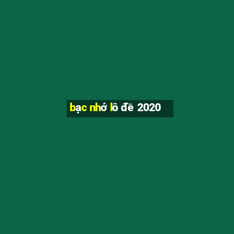 bạc nhớ lô đề 2020