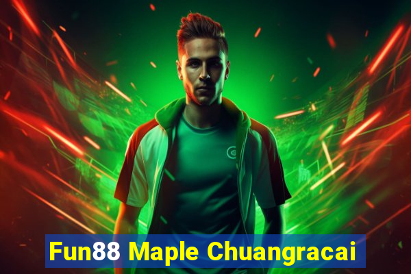 Fun88 Maple Chuangracai