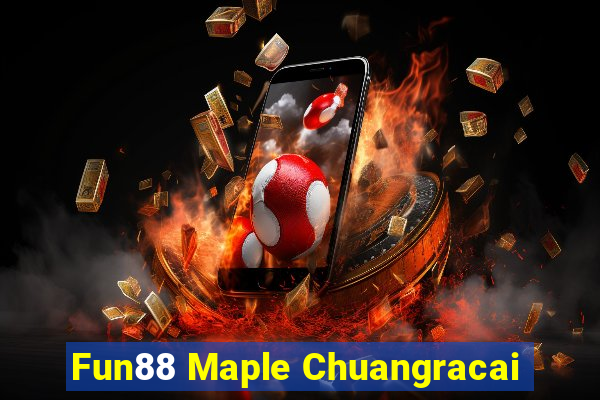 Fun88 Maple Chuangracai