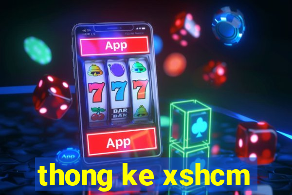 thong ke xshcm