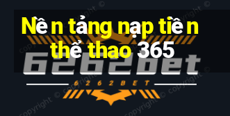 Nền tảng nạp tiền thể thao 365