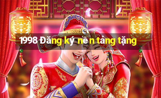 1998 Đăng ký nền tảng tặng