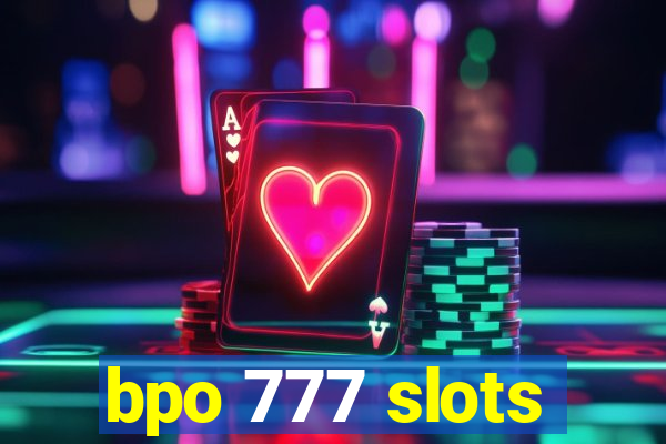 bpo 777 slots