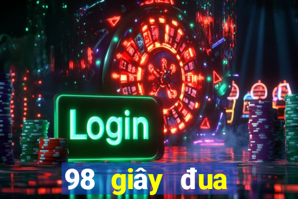 98 giây đua trực tiếp