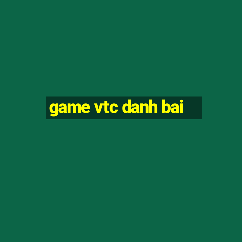 game vtc danh bai