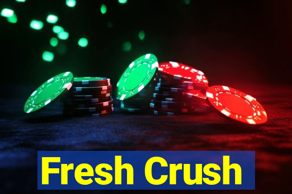 Fresh Crush