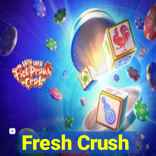 Fresh Crush