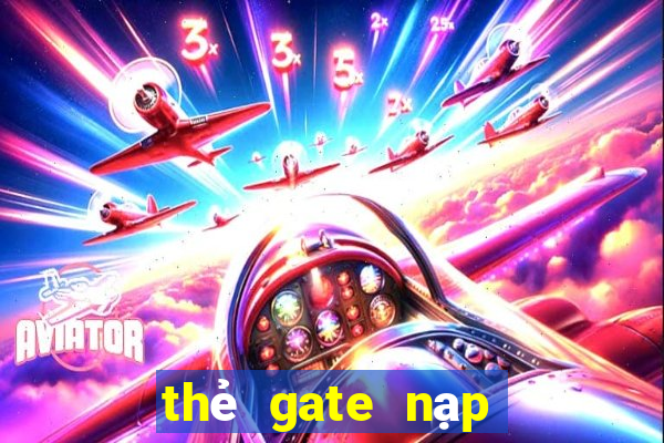 thẻ gate nạp được game gì