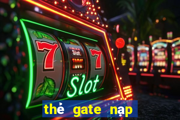 thẻ gate nạp được game gì