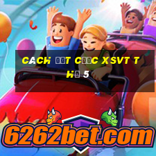 Cách đặt cược XSVT Thứ 5