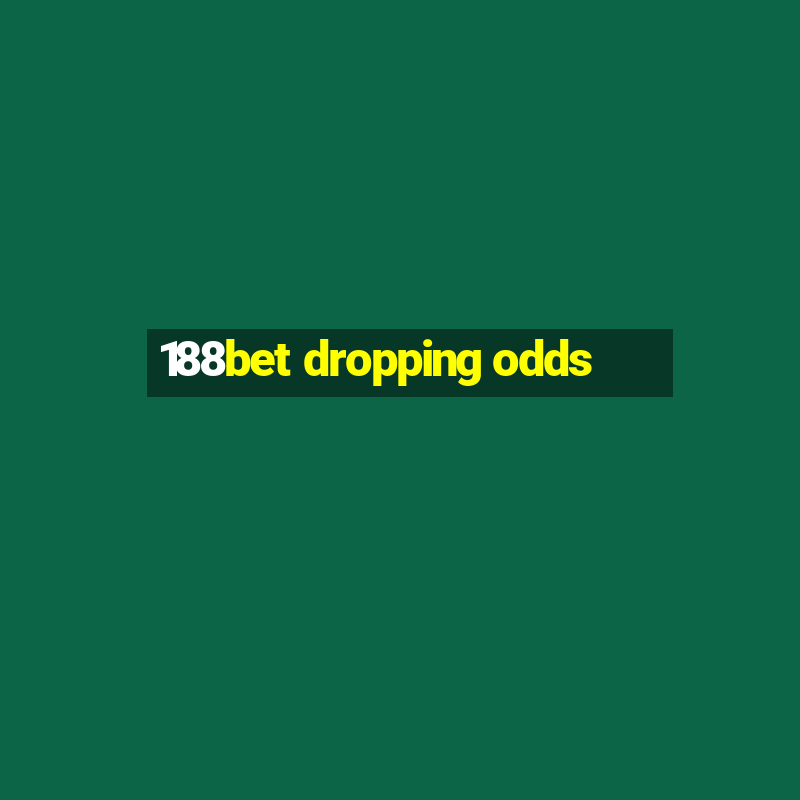 188bet dropping odds