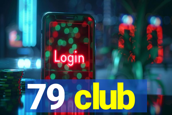 79 club