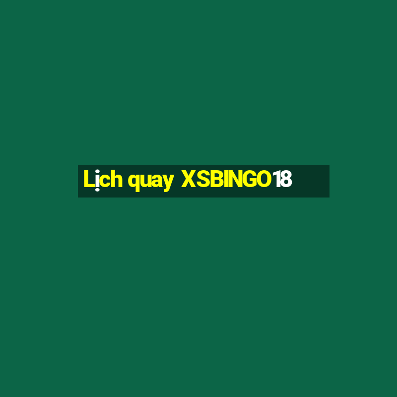 Lịch quay XSBINGO18