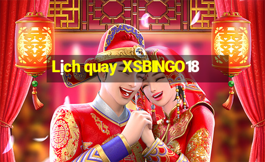 Lịch quay XSBINGO18