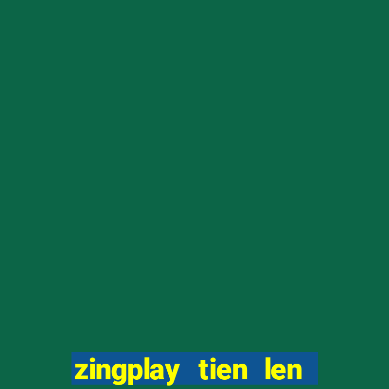 zingplay tien len an dau