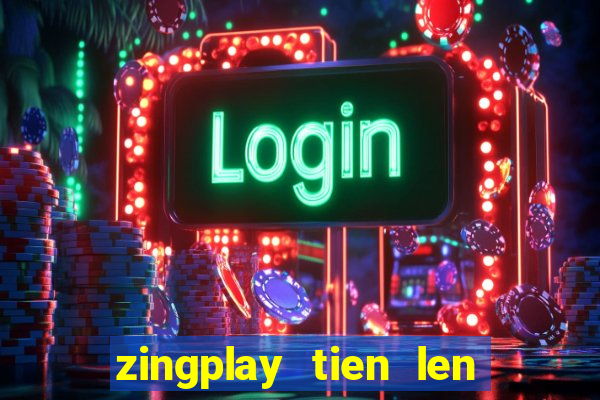 zingplay tien len an dau