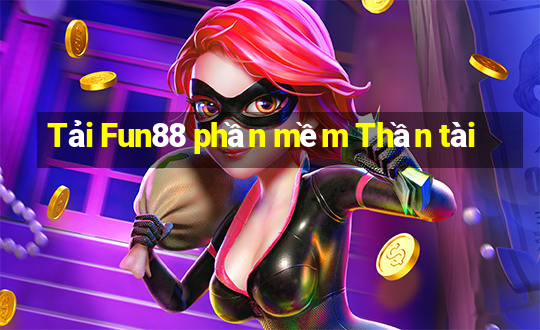 Tải Fun88 phần mềm Thần tài