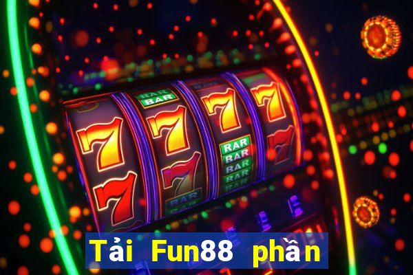 Tải Fun88 phần mềm Thần tài