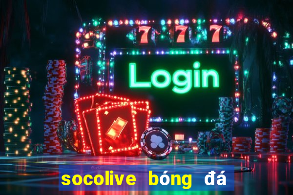 socolive bóng đá trực tiếp