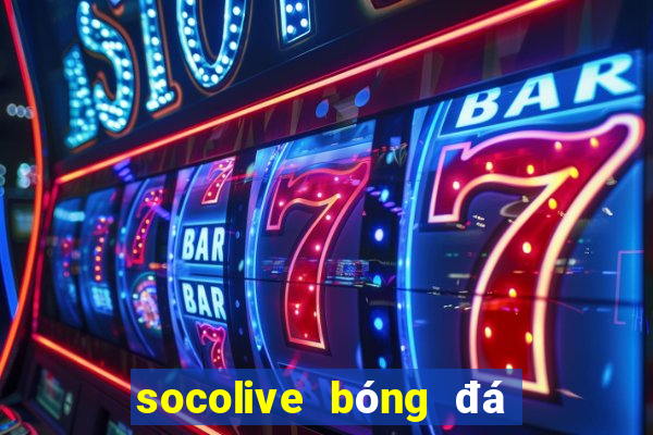 socolive bóng đá trực tiếp