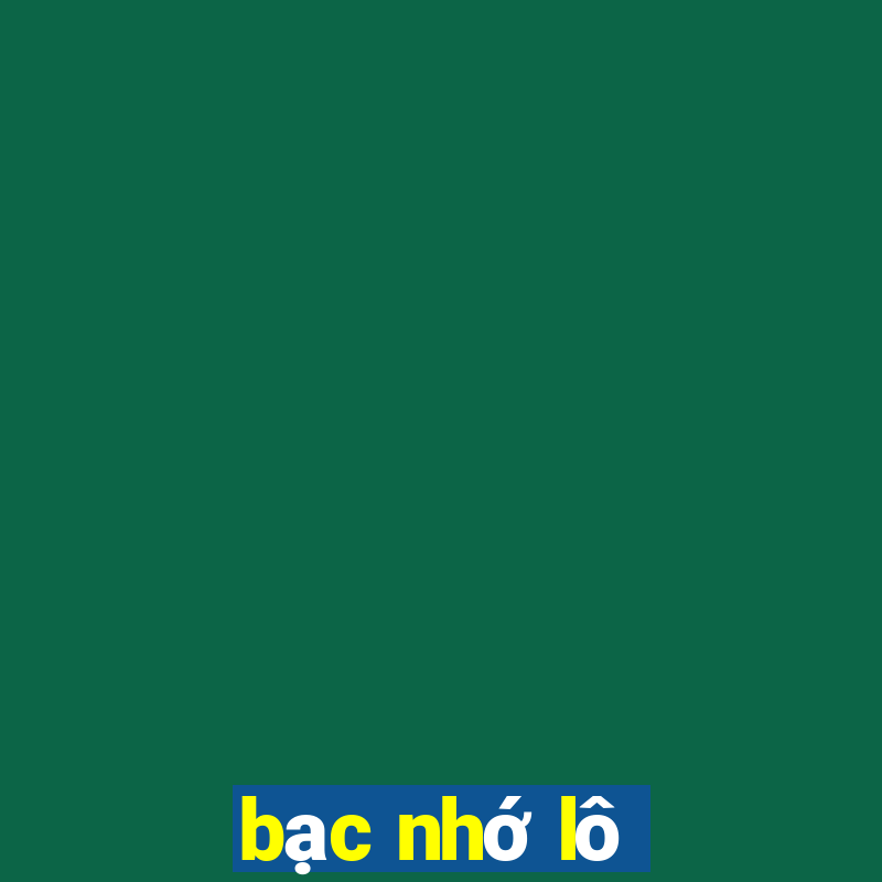 bạc nhớ lô