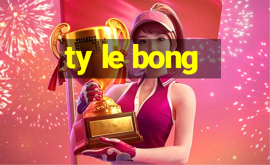 ty le bong