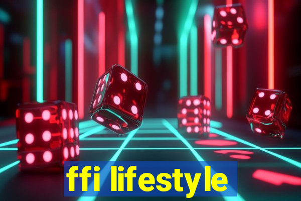 ffi lifestyle