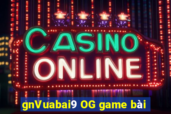 gnVuabai9 OG game bài