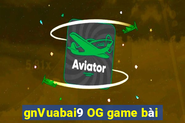 gnVuabai9 OG game bài