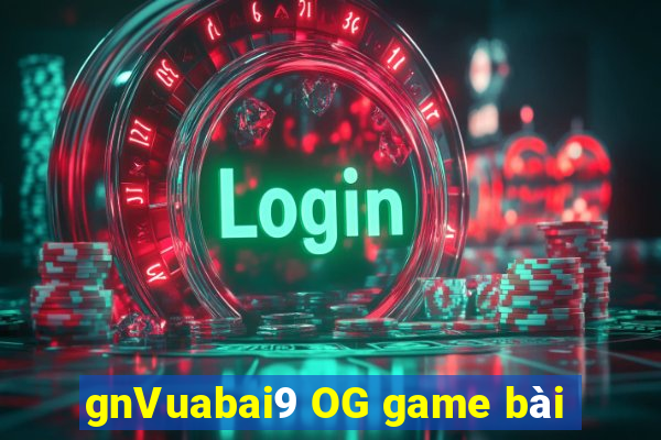 gnVuabai9 OG game bài