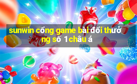 sunwin cổng game bài đổi thưởng số 1 châu á