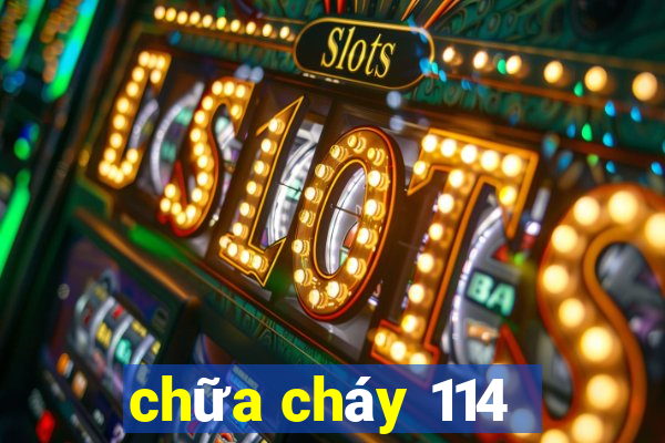 chữa cháy 114